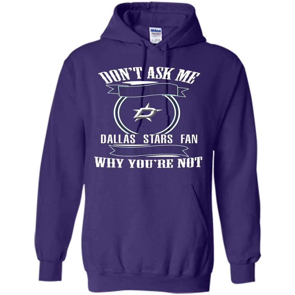 Don't Ask Me Why I'm A Dallas Stars Fan Ask Yourself