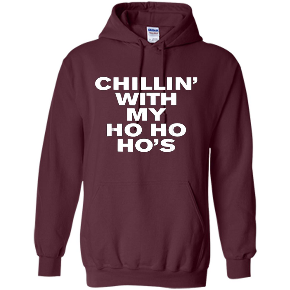 Chillin With My Ho Ho Ho's Funny Christmas - Hoodie
