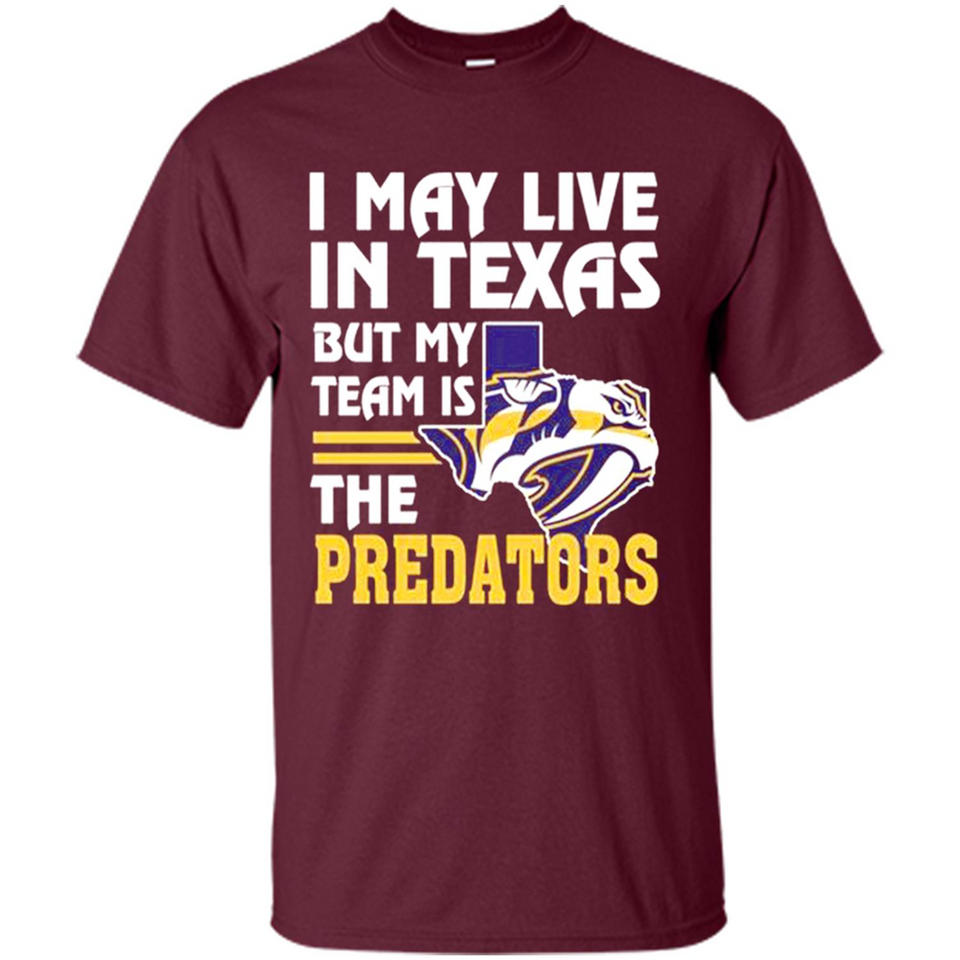 I May Live In Texas But My Team Is The Predators - Shirt