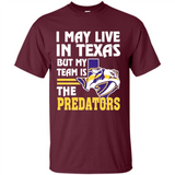 I May Live In Texas But My Team Is The Predators - Shirt