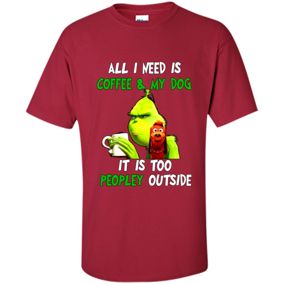 The Grinch - All I Need Is Coffee & My Dog It Is Too Peopley Outside