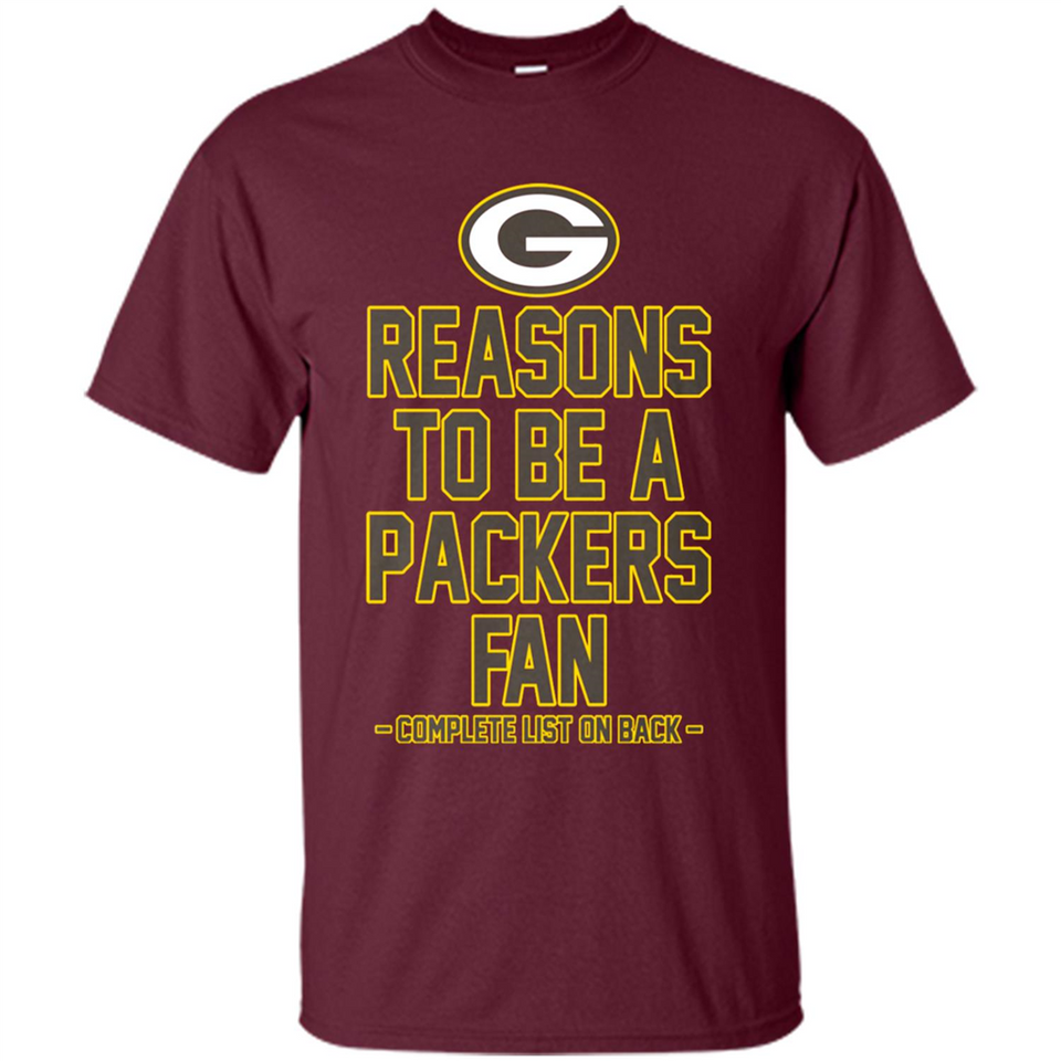 Reasons to be a Green Bay Packers Fan Complete List on Back - Shirt