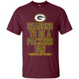 Reasons to be a Green Bay Packers Fan Complete List on Back - Shirt