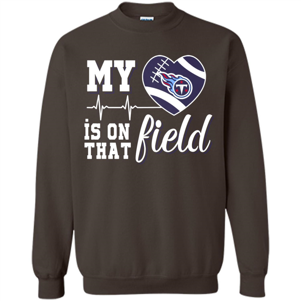 Tennessee Titans Football My Heart is on that Field - Sweatshirt