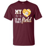 Pittsburgh Steelers Football My Heart is on that Field - Shirt