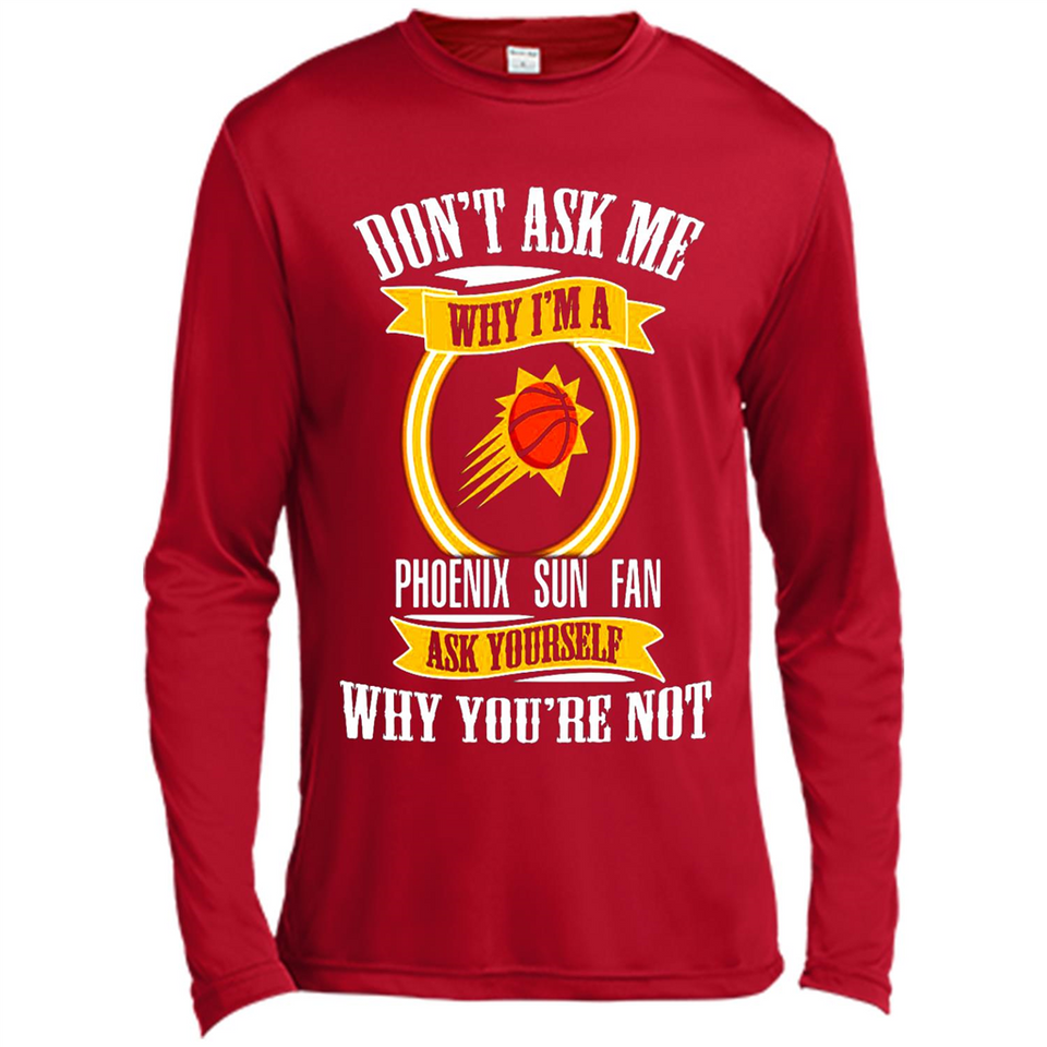 Don't Ask Me Why I'm A Phoenix Sun Fan Ask Yourself