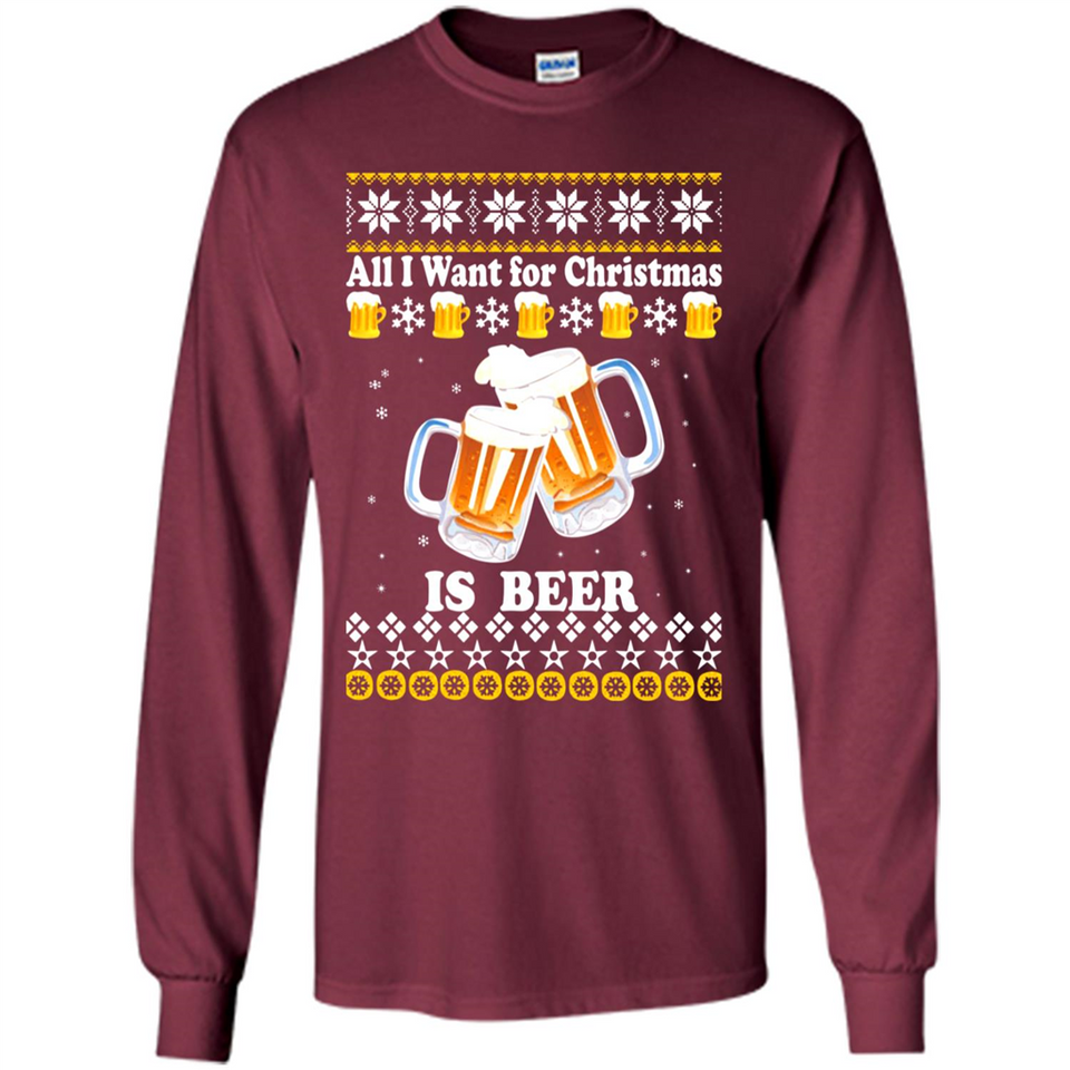 All I want for Christmas is Beer sweater - Long Sleeve T-Shirt