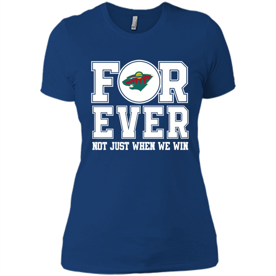Minnesota Wild Forever For ever not just when we win - Ladies' Boyfriend T-Shirt