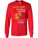 Know I'm on fire let me finish this weld shirt Sweatshirt - Long Sleeve T-Shirt