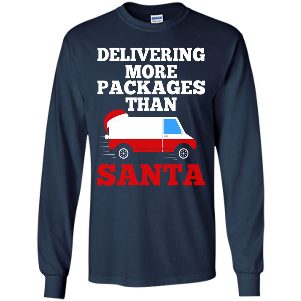 Delivering More Packages Than Santa Shirt - Postal Gift - Long Sleeve T-Shirt