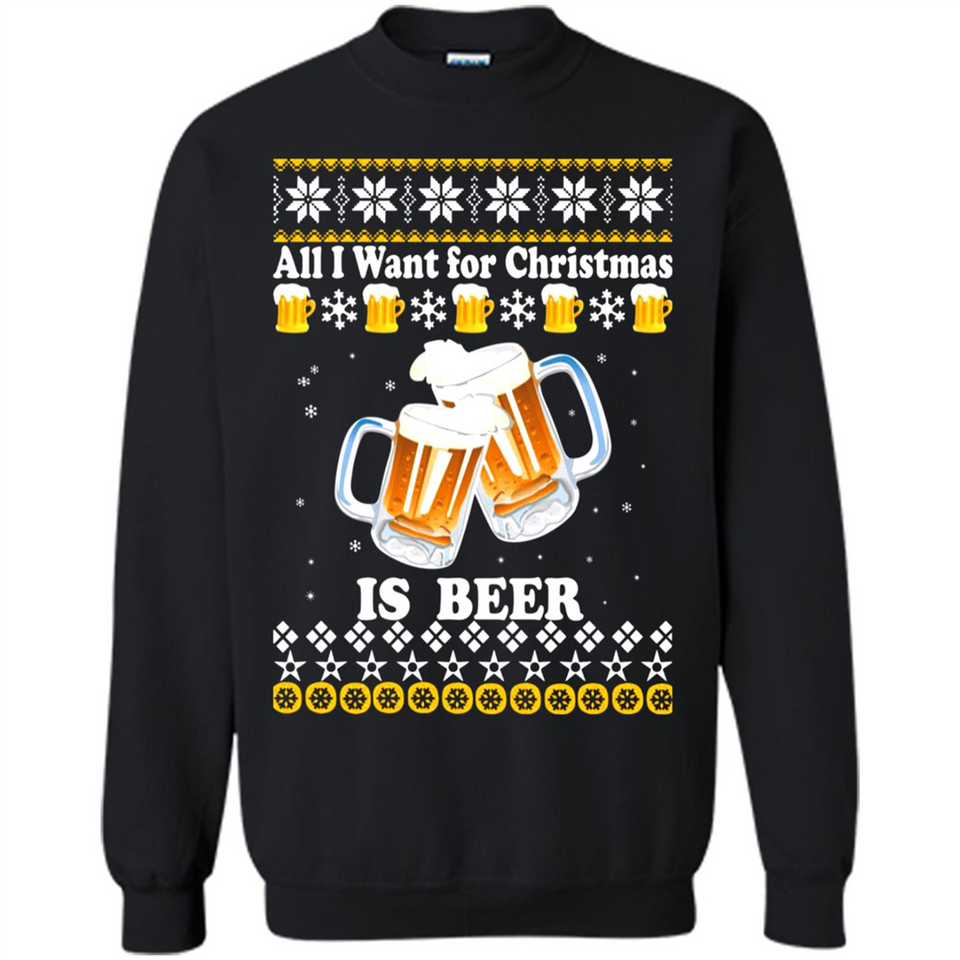 All I want for Christmas is Beer sweater - Sweatshirt