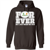 Miami Hurricanes Forever For ever not just when we win - Hoodie