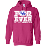 Kentucky Wildcats Forever For ever not just when we win - Hoodie