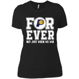 Indiana Pacers Forever For ever not just when we win - Ladies' Boyfriend T-Shirt