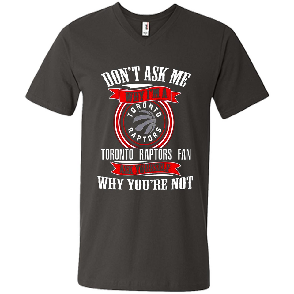 Don't Ask Me Why I'm A Toronto Raptors Fan Ask Yourself