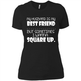 My Husband Is My Best Friend But Sometimes I Wanna Square Up - Ladies' Boyfriend T-Shirt