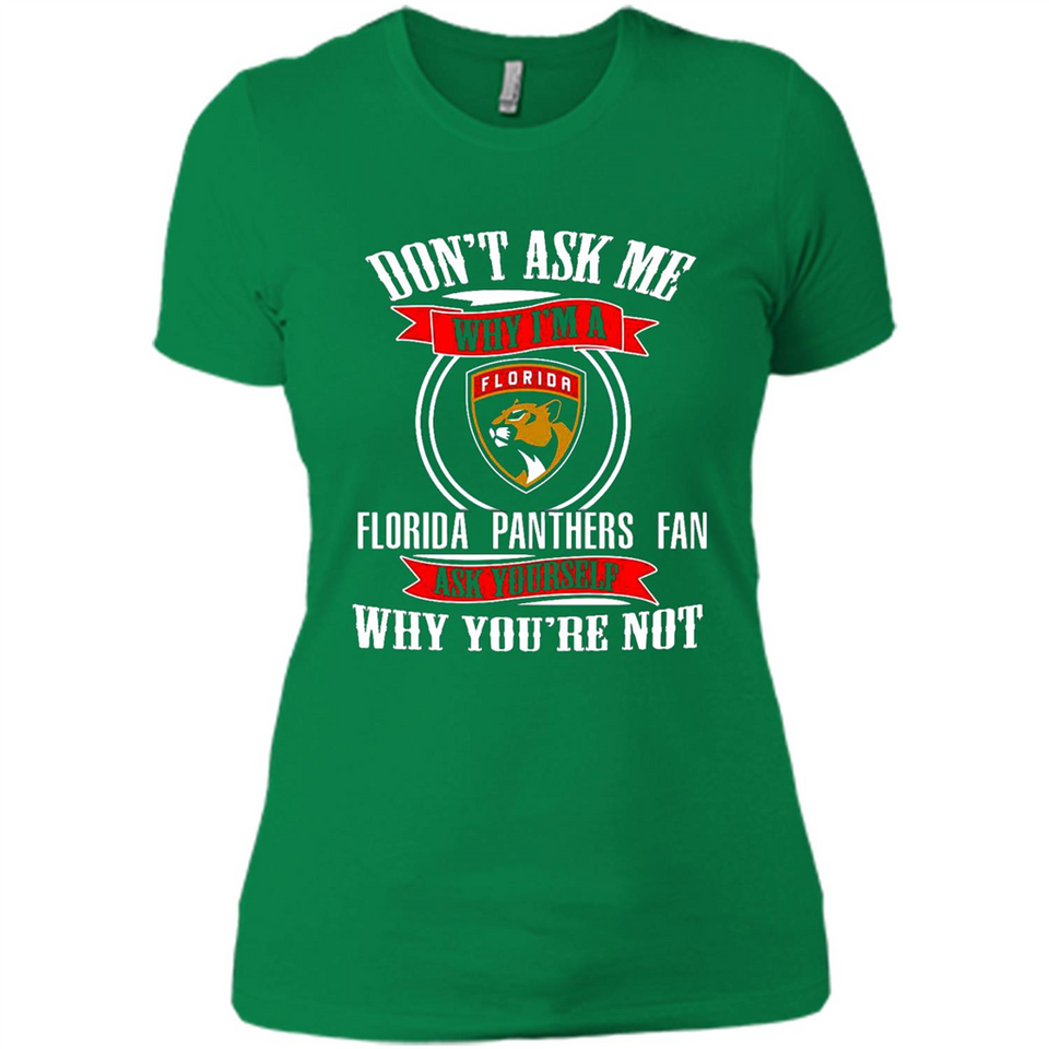 Don't Ask Me Why I'm A Florida Panthers Fan Ask Yourself