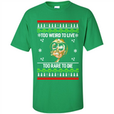 Too weird to live too rare to die Christmas - Shirt