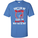 Don't Ask Me Why I'm A Houston Texans Fan Ask Yourself