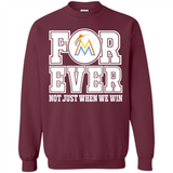 Miami Marlins Forever For ever not just when we win - Sweatshirt