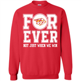 Nashville Predators Forever For ever not just when we win - Sweatshirt