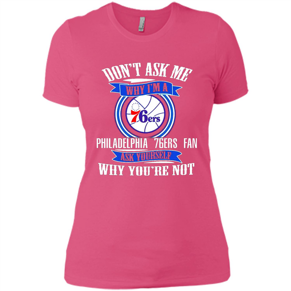 Don't Ask Me Why I'm A Philadelphia 76ers Fan Ask Yourself