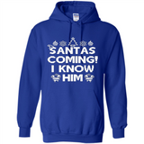 Santa's Coming I Know Him Shirt Santa Ugly Christmas T-Shirt Funny Santa Christmas