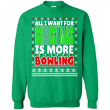 All I Want For Christmas Is More Bowling Christmas - Sweatshirt