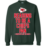 Reasons to be a Kansas City Chiefs Fan Complete List on Back - Sweatshirt