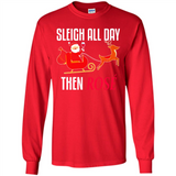 Sleigh All Day Then Rose Christmas Wine Gift - Long Sleeve T-Shirt