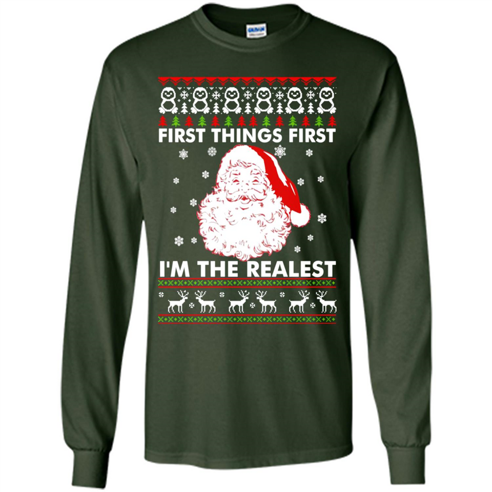 Santa First things first i’m the realest Christmas - Long Sleeve T-Shirt