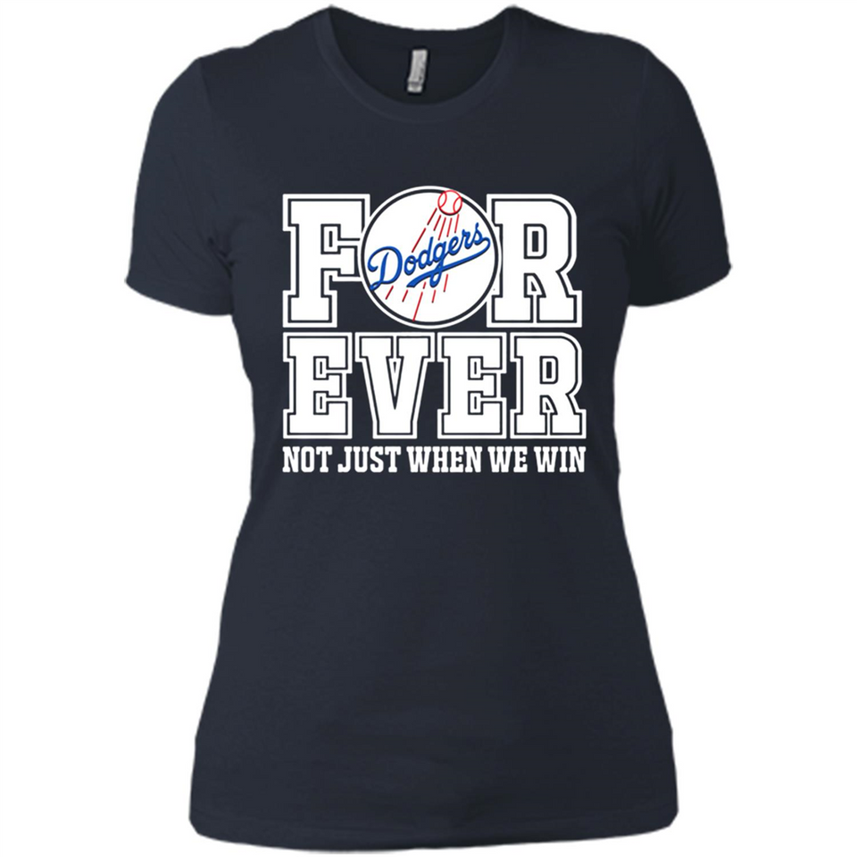 Los Angeles Dodgers Forever For ever not just when we win - Ladies' Boyfriend T-Shirt