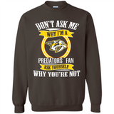 Don't Ask Me Why I'm A Nashville Predators Fan Ask Yourself