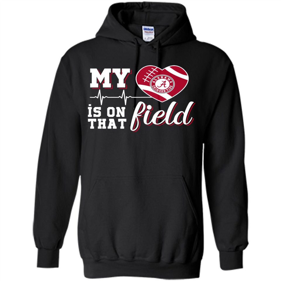 Alabama Crimson Football My Heart is on that Field - Hoodie