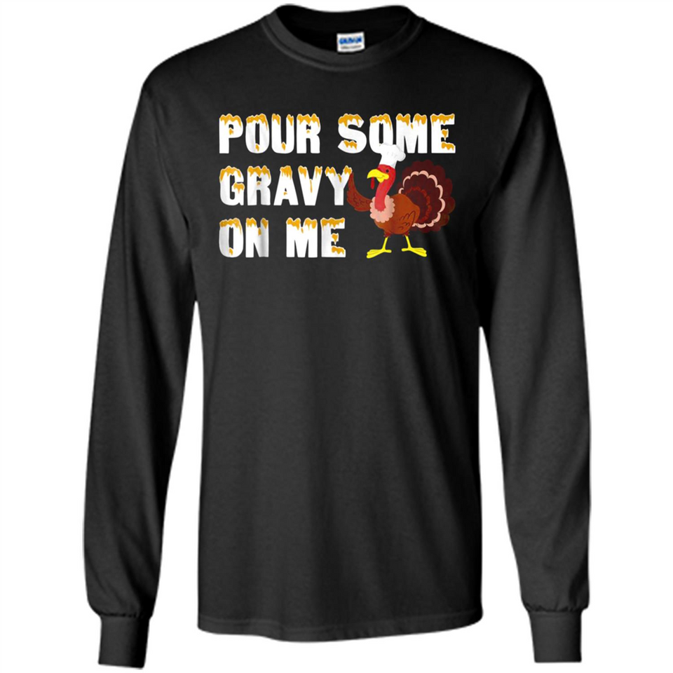 Pour Some Gravy On Me Funny Turkey Thanksgiving