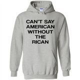 Can't Say American Without the Rican - Hoodie