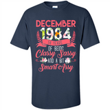 December 1984 34 Years Of Being Classy Sassy - Shirt