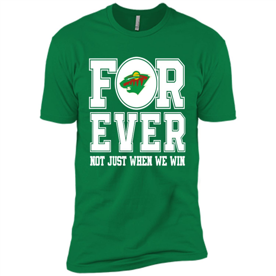 Minnesota Wild Forever For ever not just when we win - Premium Short Sleeve T-Shirt