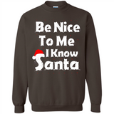 Be Nice To Me, I Know Santa Christmas - Sweatshirt