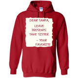 Dear Santa Leave Presents Take Sister Christmas - Hoodie
