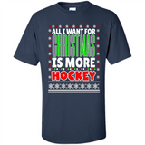 All I Want For Christmas Is More Hockey Christmas - Shirt