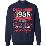 December 1985 33 Years Of Being Classy Sassy - Sweatshirt
