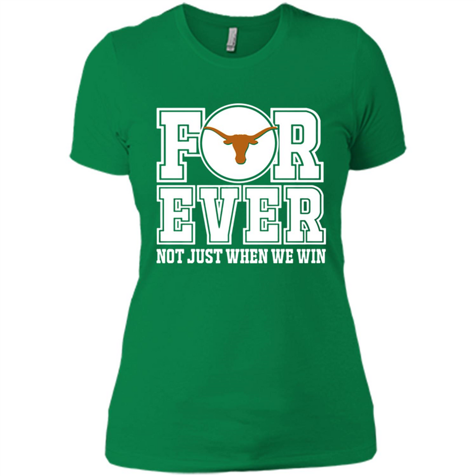 Texas Longhorns Forever For ever not just when we win - Ladies' Boyfriend T-Shirt