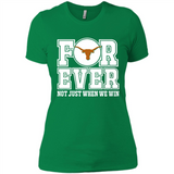 Texas Longhorns Forever For ever not just when we win - Ladies' Boyfriend T-Shirt