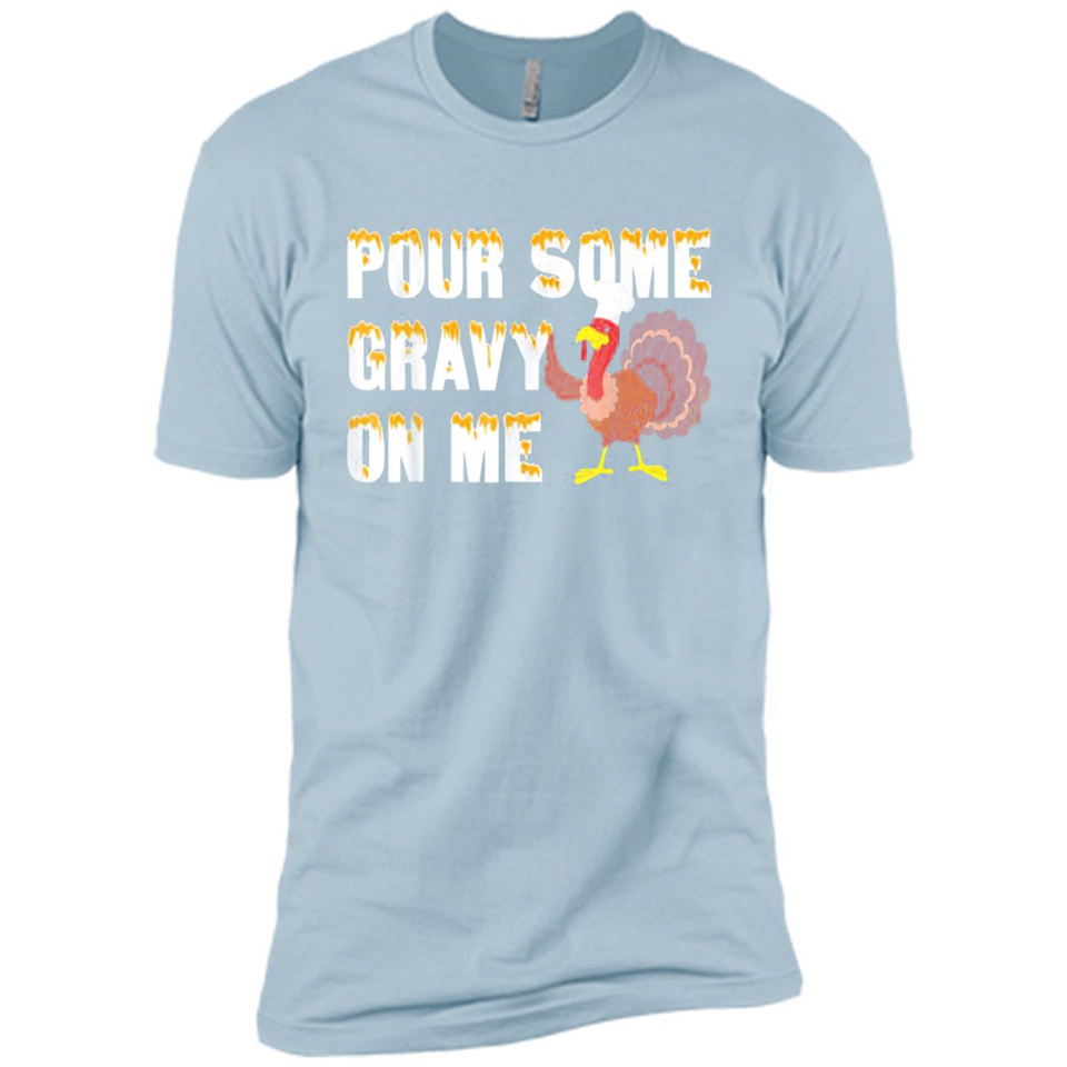 Pour Some Gravy On Me Funny Turkey Thanksgiving