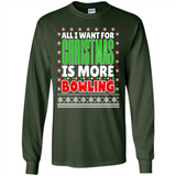 All I Want For Christmas Is More Bowling Christmas - Long Sleeve T-Shirt