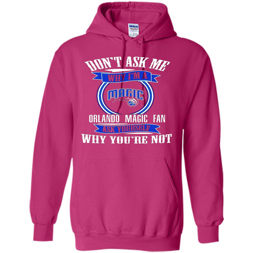 Don't Ask Me Why I'm A Orlando Magic Fan Ask Yourself