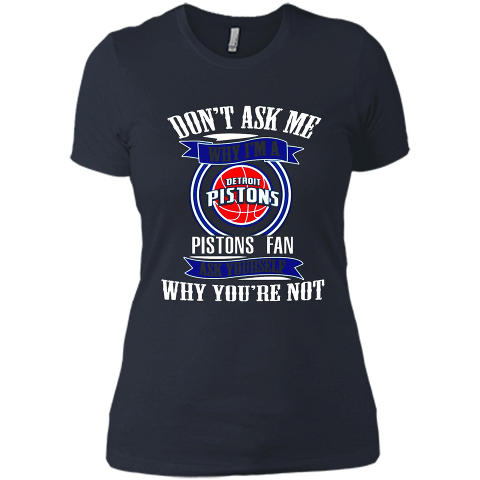 Don't Ask Me Why I'm A Detroit Pistons Fan Ask Yourself