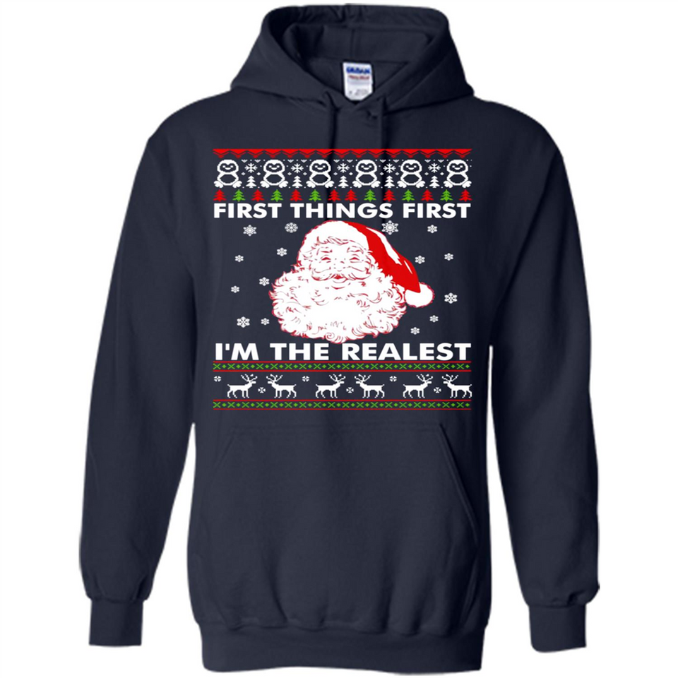 Santa First things first i’m the realest Christmas - Hoodie