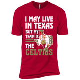 I May Live In Texas But My Team Is The Celtics - Premium Short Sleeve T-Shirt